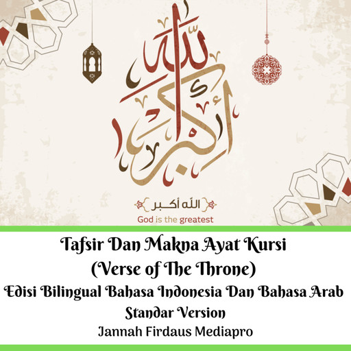 Tafsir Dan Makna Ayat Kursi (Verse of The Throne) Edisi Bilingual Bahasa Indonesia Dan Bahasa Arab Standar Version, Jannah Firdaus Mediapro