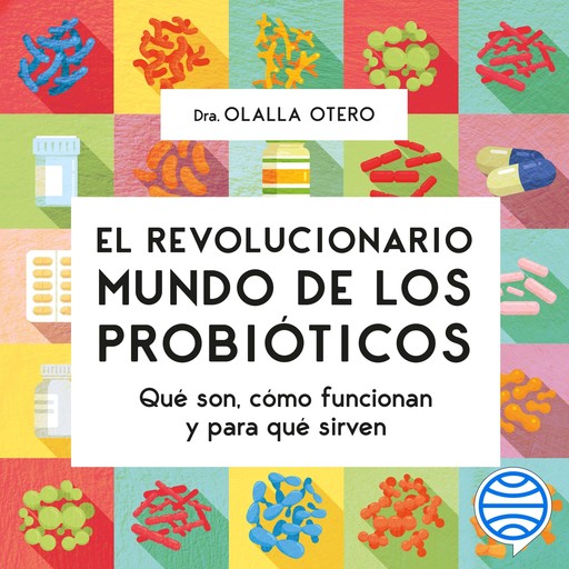 El revolucionario mundo de los probióticos, Olalla Otero