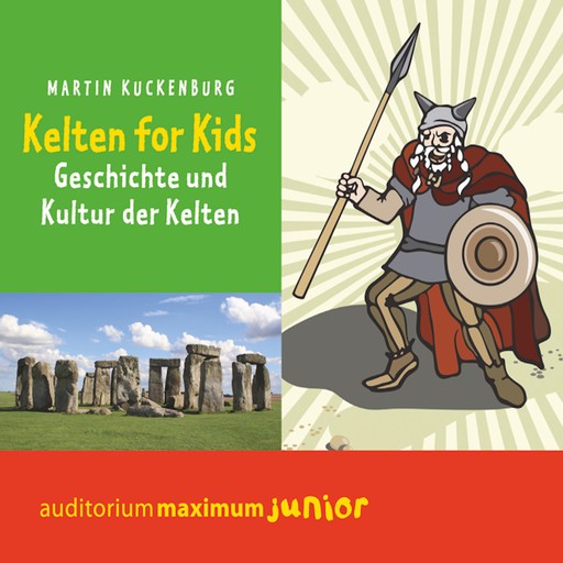 Kelten für Kids (Ungekürzt), Martin Kuckenburg