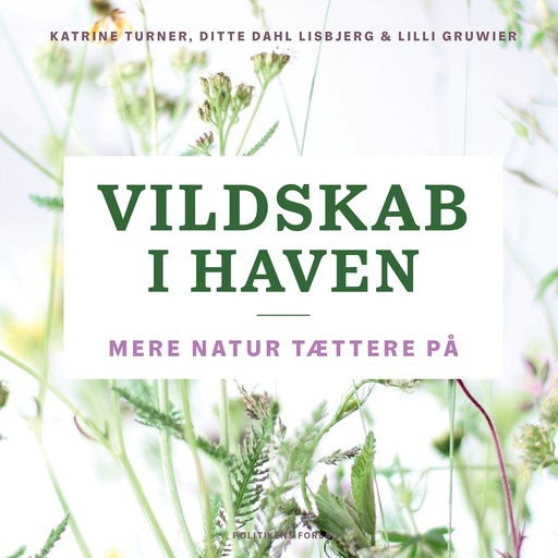 Vildskab i haven, Ditte Dahl Lisbjerg, Katrine Turner, Lilli Gruwier