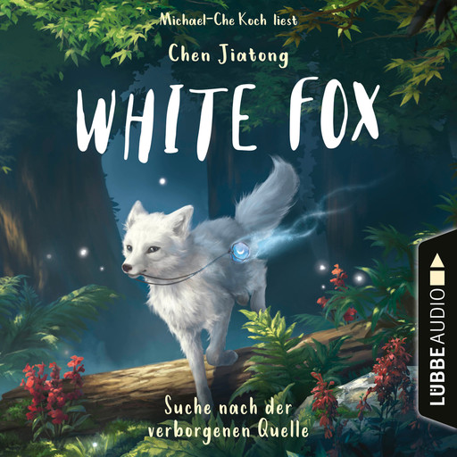 Suche nach der verborgenen Quelle - White Fox, Teil 2 (Ungekürzt), Chen Jiatong