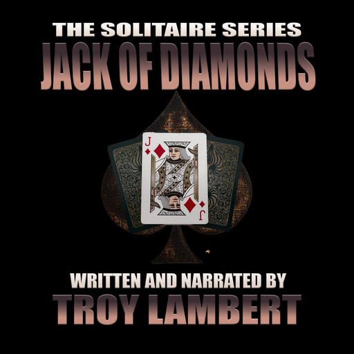 The Solitaire Series Episode 28: The Jack of Diamonds, Troy Lambert