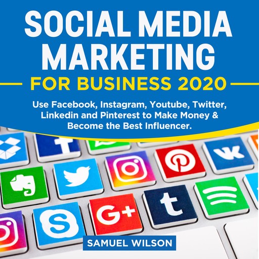 Social Media Marketing for Business 2020:, Samuel Wilson