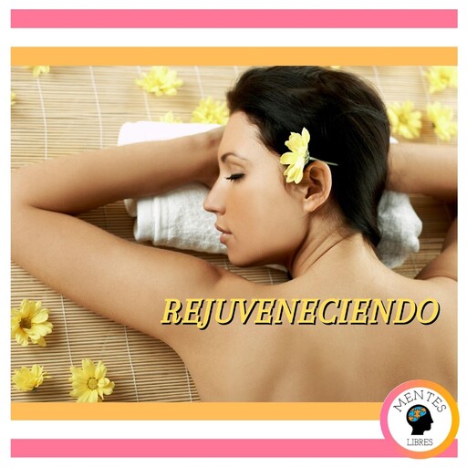 Rejuveneciendo, MENTES LIBRES
