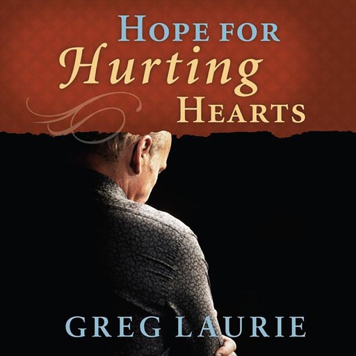 Hope for Hurting Hearts, Greg Laurie