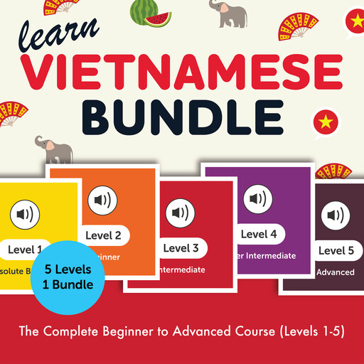 Learn Vietnamese Bundle - The Complete Beginner to Advanced Course (Levels 1-5), VietnamesePod101.com