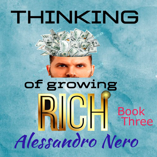 Thinking of Growing Rich, Alessandro Nero