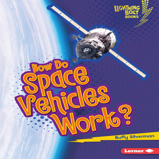 How Do Space Vehicles Work?, Buffy Silverman
