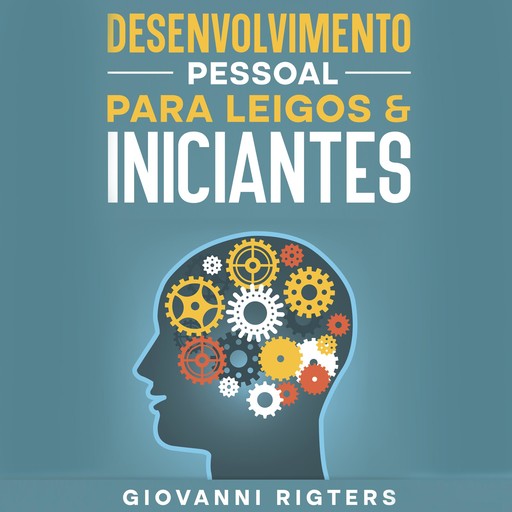Desenvolvimento Pessoal Para Leigos & Iniciantes, Giovanni Rigters