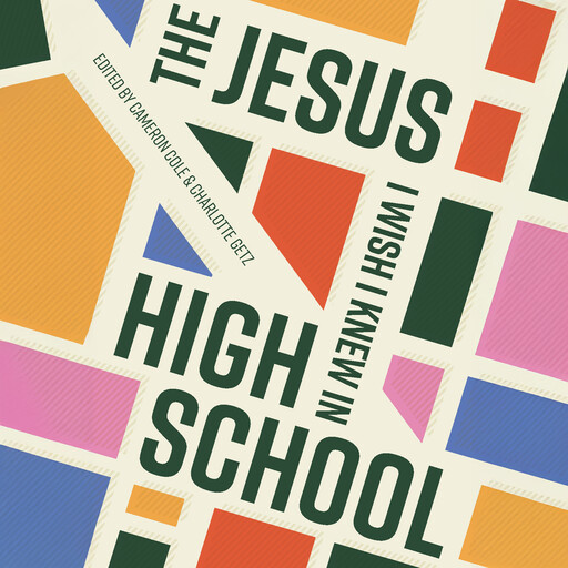 The Jesus I Wish I Knew in High School, Cameron Cole, Charlotte Getz