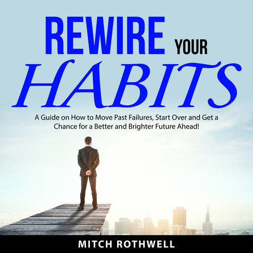 Rewire Your Habits, Mitch Rothwell