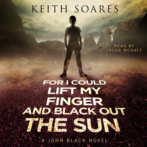 For I Could Lift My Finger and Black Out the Sun, Keith Soares