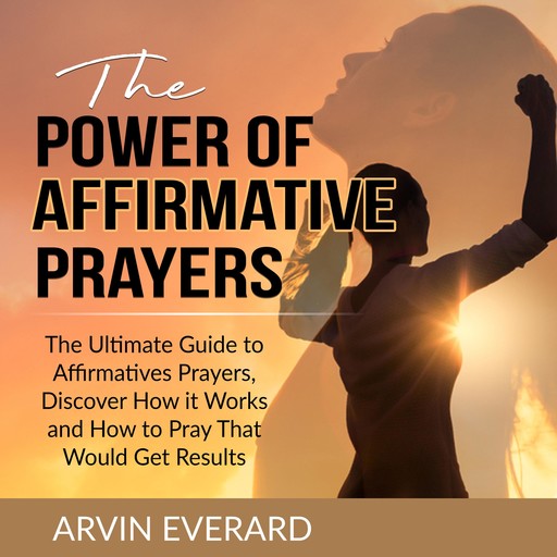 The Power of Affirmative Prayers, Arvin Everard