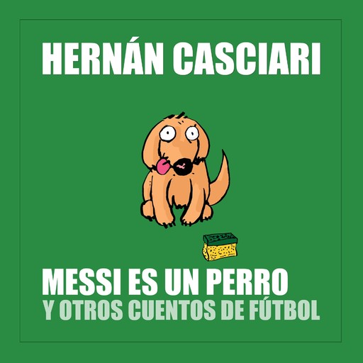 Messi Es un Perro, Hernán Casciari