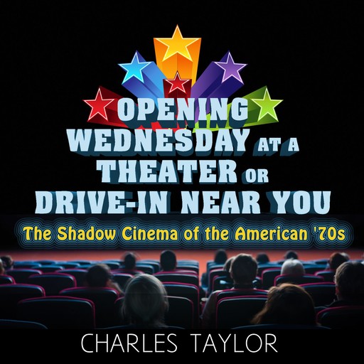 Opening Wednesday at a Theater Or Drive-In Near You, Charles Taylor