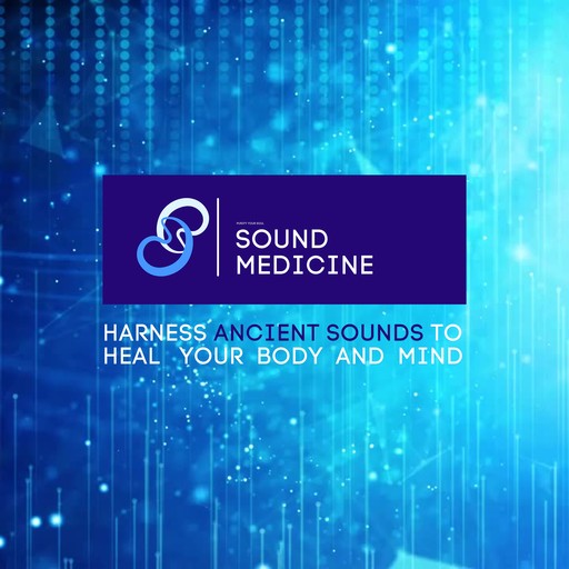 Sound Medicine: Purify Your Soul, The Sound Healing Academy - Integral Sound Healing