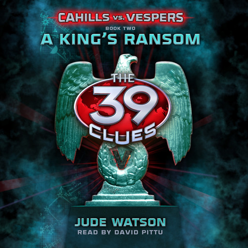A King's Ransom (The 39 Clues: Cahills vs. Vespers, Book 2), Jude Watson