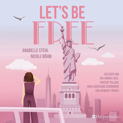 Let's Be Free (ungekürzt), Nicole Böhm, Anabelle Stehl