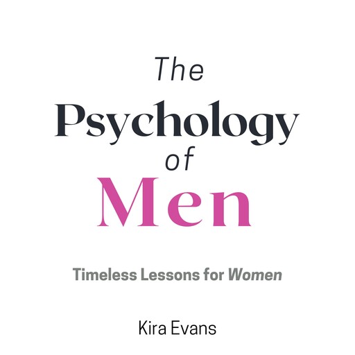 The Psychology of Men, Kira Evans