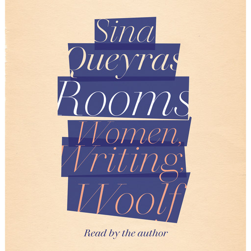 Rooms - Women, Writing, Woolf (Unabridged), Sina Queyras