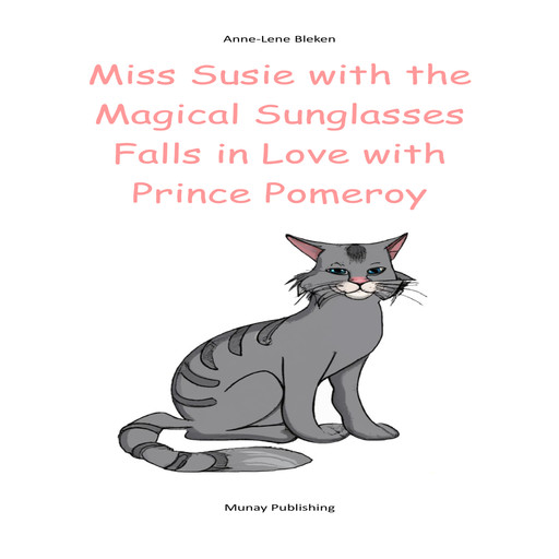 Miss Susie with the Magical Sunglasses Falls in Love with Prince Pomeroy, Anne-Lene Bleken