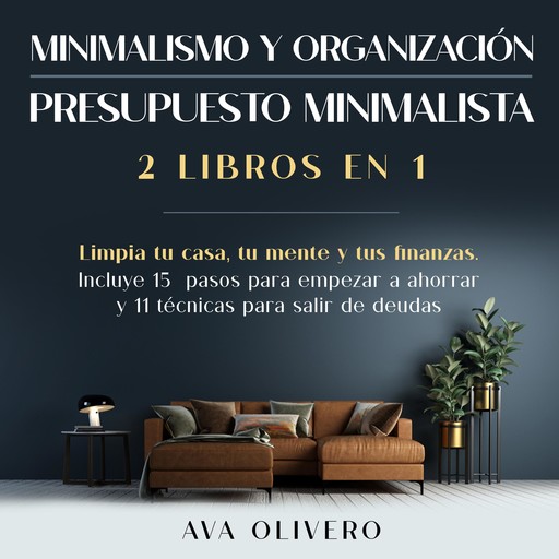 Minimalismo y organización + Presupuesto minimalista 2 libros en 1, AVA OLIVERO