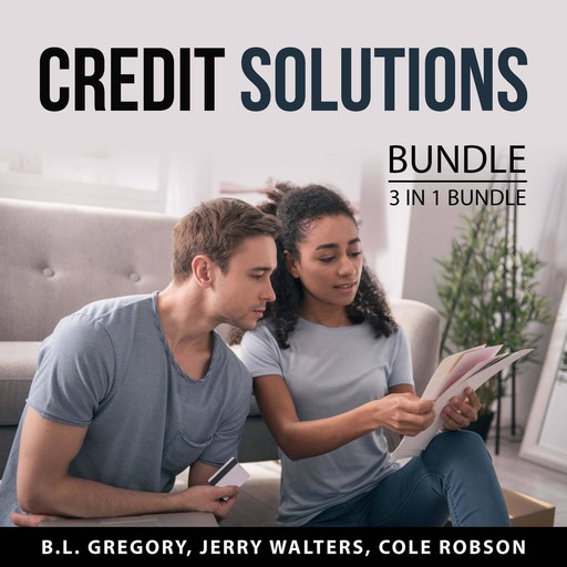 Credit Solutions Bundle, 3 in 1 Bundle, B.L. Gregory, Jerry Walters, Cole Robson