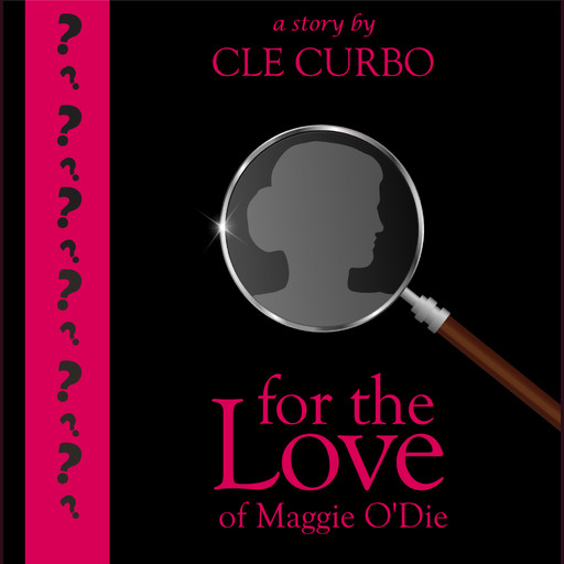 For the Love of Maggie O'Die, Cle Curbo