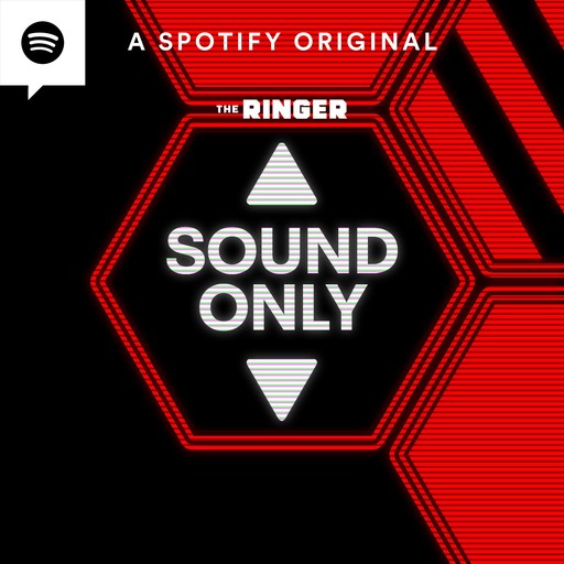 Introducing 'Sound Only' With Justin Charity and Micah Peters, The Ringer