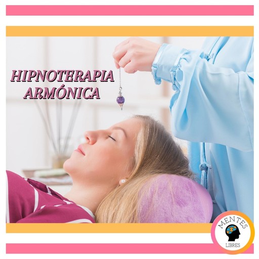 Hipnoterapia Armónica, MENTES LIBRES