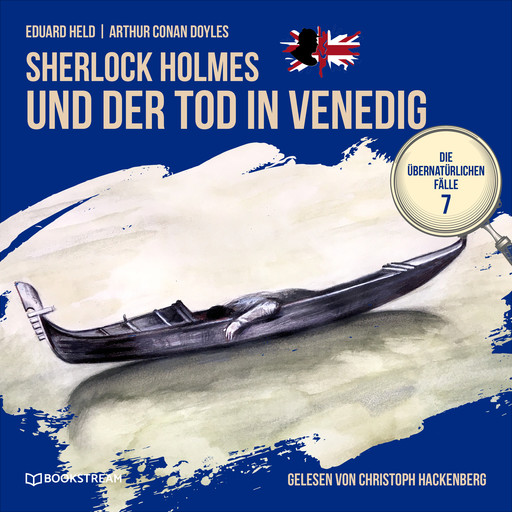 Sherlock Holmes und der Tod in Venedig - Die übernatürlichen Fälle, Folge 7 (Ungekürzt), Arthur Conan Doyle, Eduard Held