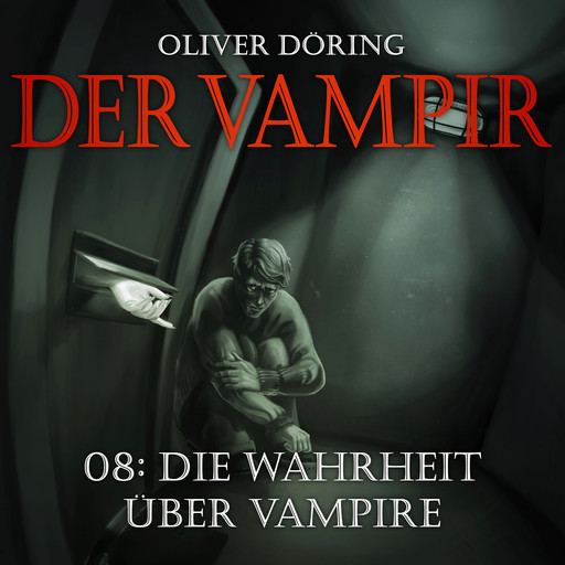 Der Vampir, Teil 8: Die Wahrheit über Vampire, Oliver Döring