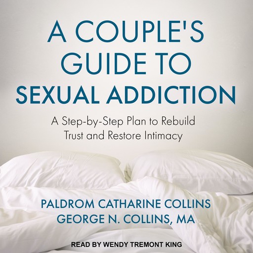 A Couple's Guide to Sexual Addiction, Paldrom Collins, George N. Collins MA
