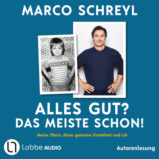 Alles gut? Das meiste schon! - Meine Eltern, diese gemeine Krankheit und ich (Ungekürzt), Marco Schreyl