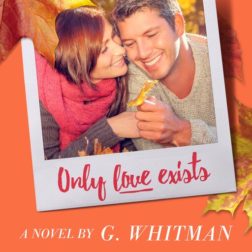 Only Love Exists, G. Whitman