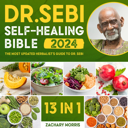 The Dr. Sebi Self-Healing Bible, Zachary Morris