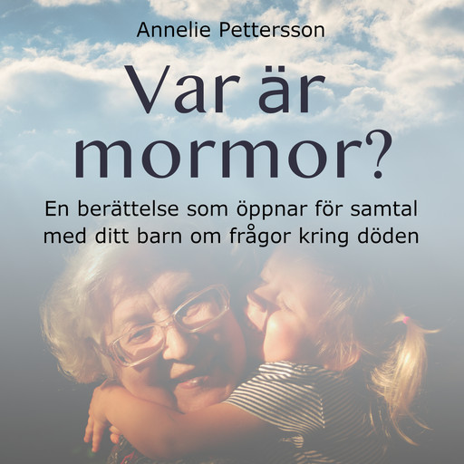 Var är mormor?, Annelie Pettersson