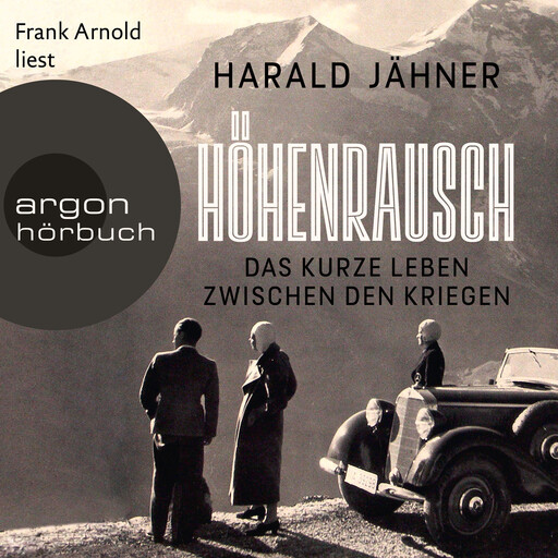 Höhenrausch - Das kurze Leben zwischen den Kriegen (Ungekürzte Lesung), Harald Jähner