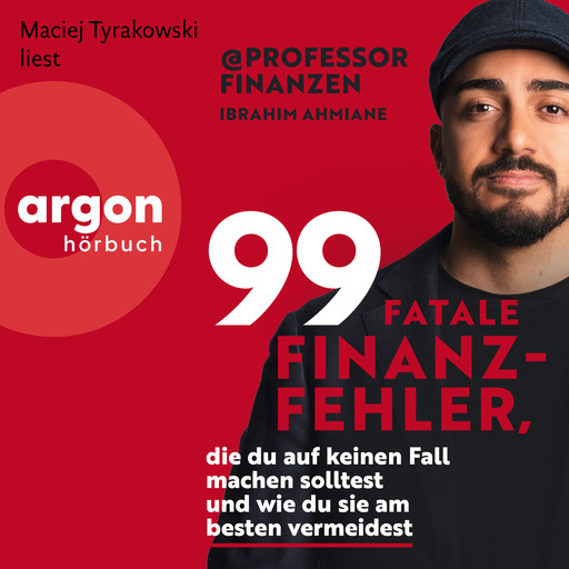 99 fatale Finanzfehler, die du auf keinen Fall machen solltest und wie du sie am besten vermeidest (Ungekürzte Lesung), Ibrahim Ahmiane