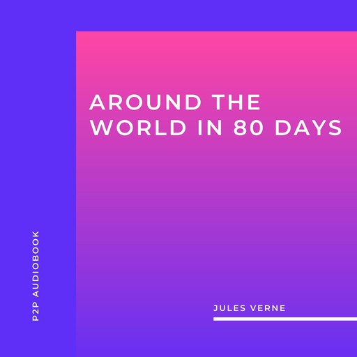 Around the World in 80 Days (Unabridged), Jules Verne