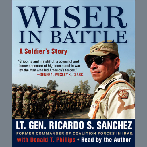 Wiser in Battle, Ricardo S. Sanchez