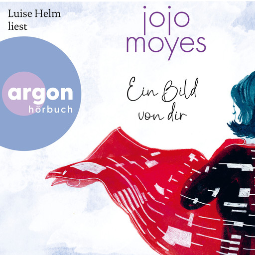 Ein Bild von dir (Autorisierte Lesefassung), Jojo Moyes