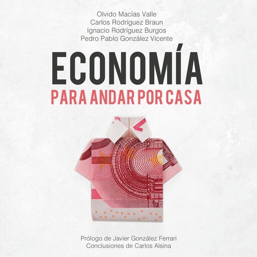 Economía para andar por casa, Carlos Rodríguez Braun, Olvido Nacías Valle, Pedro Pablo González Vicente