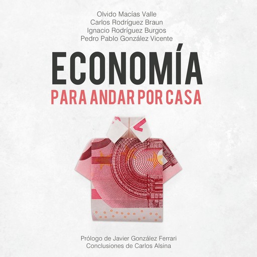 Economía para andar por casa, Carlos Rodríguez Braun, Olvido Nacías Valle, Pedro Pablo González Vicente