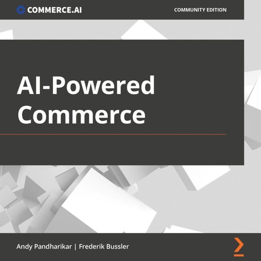 AI-Powered Commerce, Andy Pandharikar, Frederik Bussler