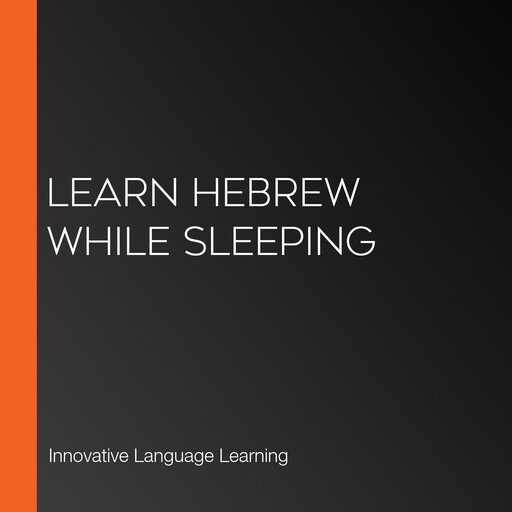 Learn Hebrew While Sleeping, Innovative Language Learning, HebrewPod101.com