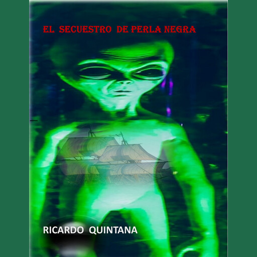 EL SECUESTRO DE PERLA NEGRA, Ricardo Quintana