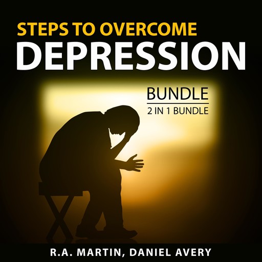 Steps to Overcome Depression Bundle, 2 in 1 Bundle, R.A. Martin, Daniel Avery