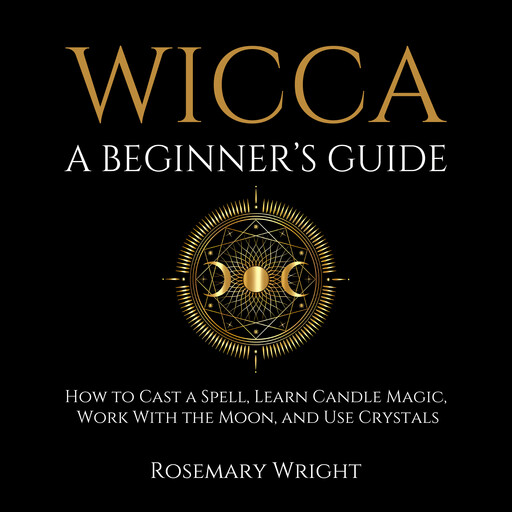 Wicca - A Beginner’s Guide, Rosemary Wright