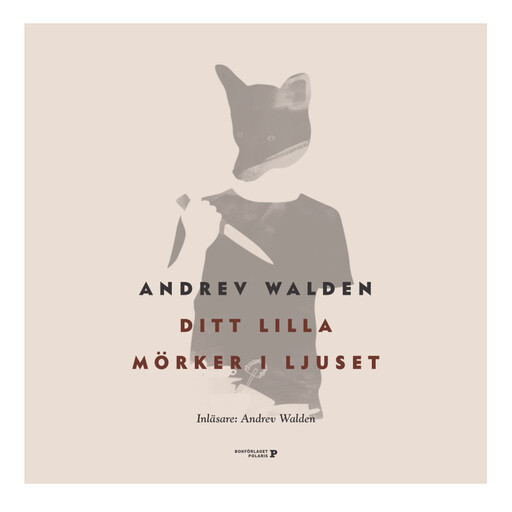 Ditt lilla mörker i ljuset, Andrev Walden